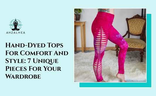 Hand-Dyed Tops For Comfort And Style: 7 Unique Pieces For Your Wardrobe