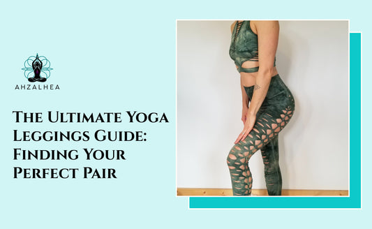 The Ultimate Yoga Leggings Guide: Finding Your Perfect Pair
