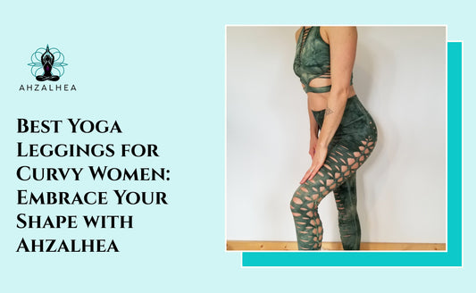 Best Yoga Leggings for Curvy Women: Embrace Your Shape with Ahzalhea