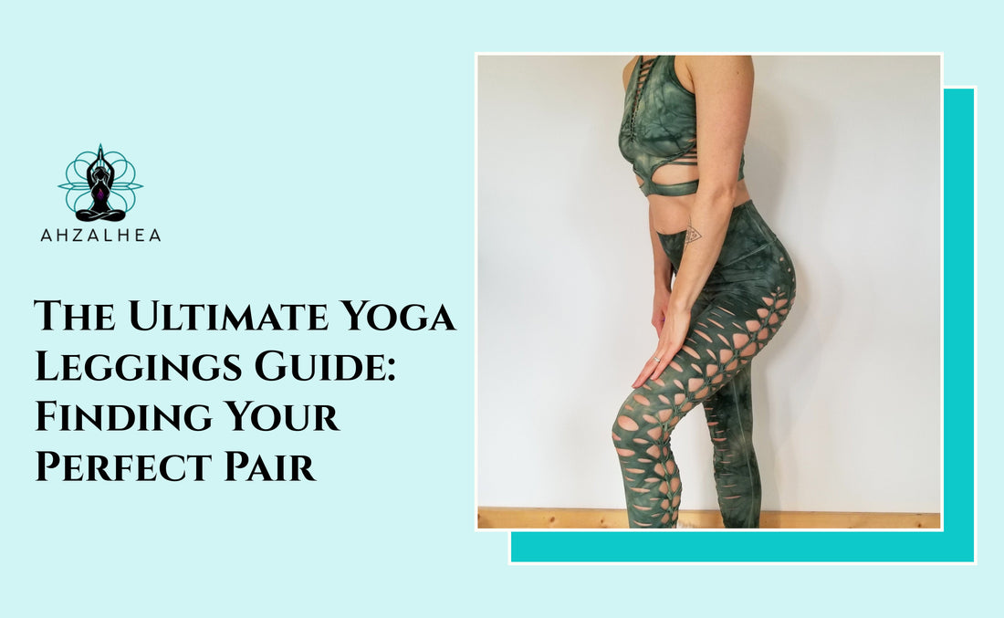 The Ultimate Yoga Leggings Guide: Finding Your Perfect Pair